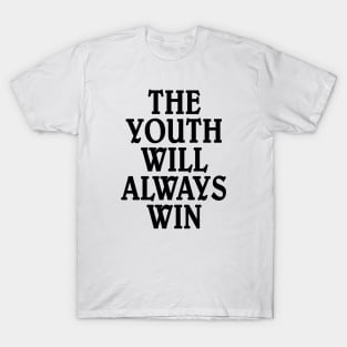 The youth will always win T-Shirt
